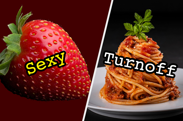 It’s Time To Decide Whether These Foods Are Sexy To Eat, Or A Bit Of A Turn-Off