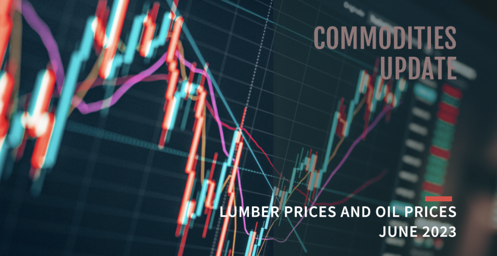 Commodities Update: Lumber Prices and Oil Prices – June 2023