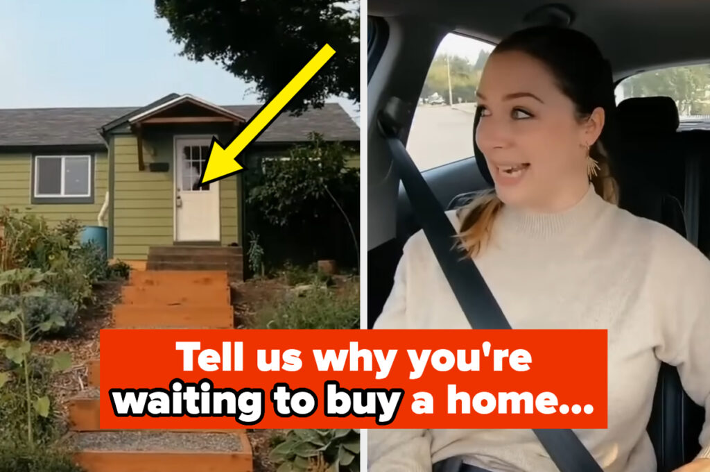 Future Homeowners — Tell Us Why You, Personally, Are Waiting To Buy A Home
